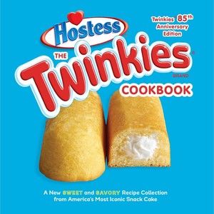 Twinkies Cookbook, the. Twinkies 85th Anniversary Edition by Hostess, New Book